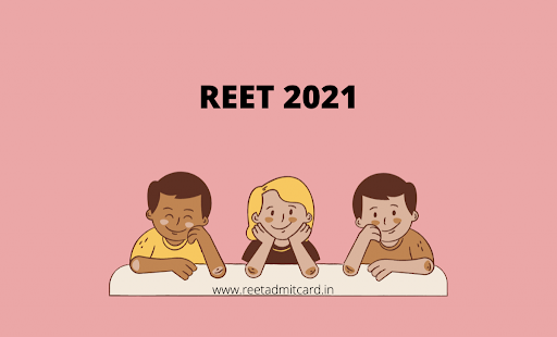 Exam Update : REET एडमिट कार्ड 2021 हुआ जारी